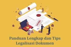 Panduan Lengkap dan Tips Legalisasi Dokumen